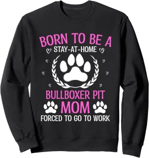Born To Be A Bullboxer Pit Mom Funny Pitoxer Humor Sweatshirt