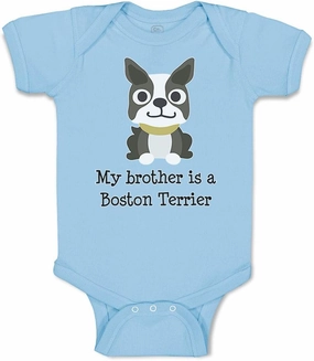 Cute Rascals Baby Bodysuit My Brother Is A Boston Terrier Dog Lover Pet Style B Funny Cotton