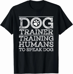 Funny Dog Trainer Design For Men Women Dog Training Lover T-Shirt