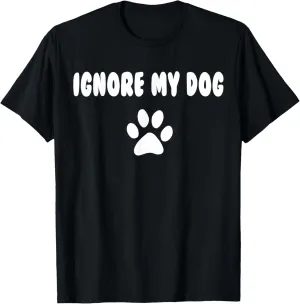 Ignore my Dog Trainer Funny Service Dog Training Class K9 T-Shirt