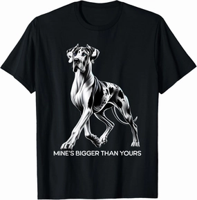 Mine's Bigger Than Yours Large Gentle Dog Lover Great Dane T-Shirt