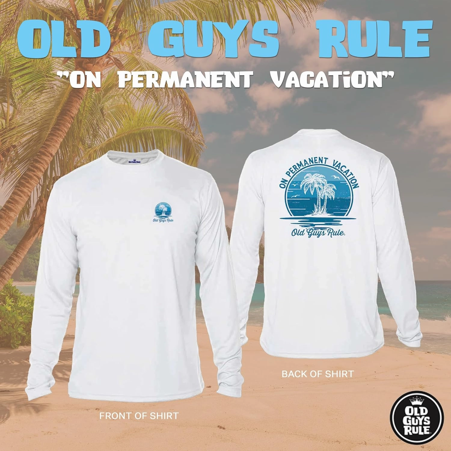 OLD GUYS RULE Men's UPF 50  Sun Protection Long Sleeve Fishing Shirt, On Permanent Vacation - Fun Father's Day, Birthday Gift