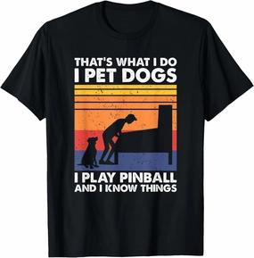 That's What I Do, Pinball Gamer & Dog Lover T-Shirt